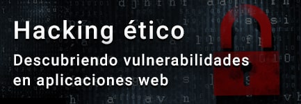 Hacking ético: descubriendo vulnerabilidades en aplicaciones web (CG-Mar)
