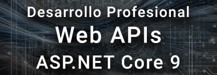 Desarrollo profesional de Web APIs con ASP.NET Core 9(Sep 24)