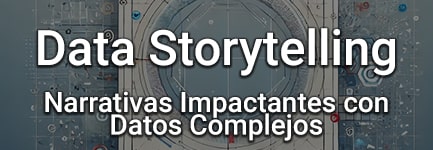 Data Storytelling: Narrativas Impactantes con Datos Complejos