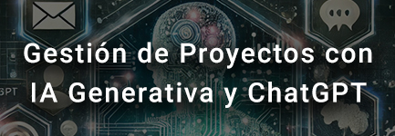 Domina   la Gestión de Proyectos con IA Generativa y ChatGPT (Oct 24)